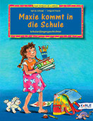 Buchcover: Maxie kommt in die Schule. Maxie hat stolz ihre Schulutensilien in der Hand, auch ihre Kuscheltiere schauen zu.